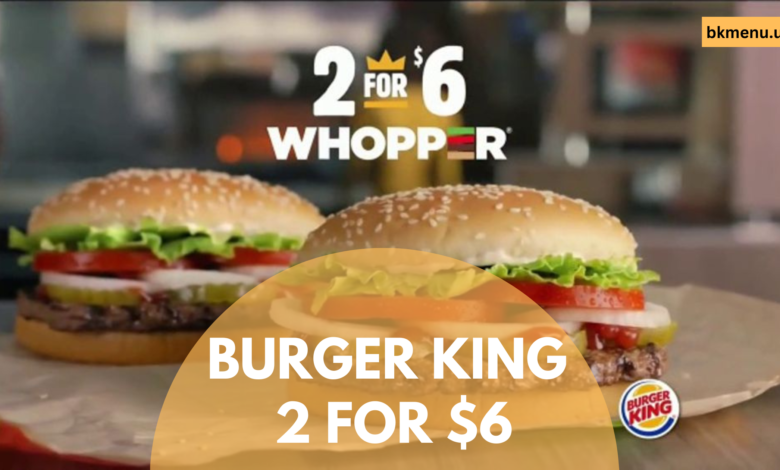 Burger King 2 For $6