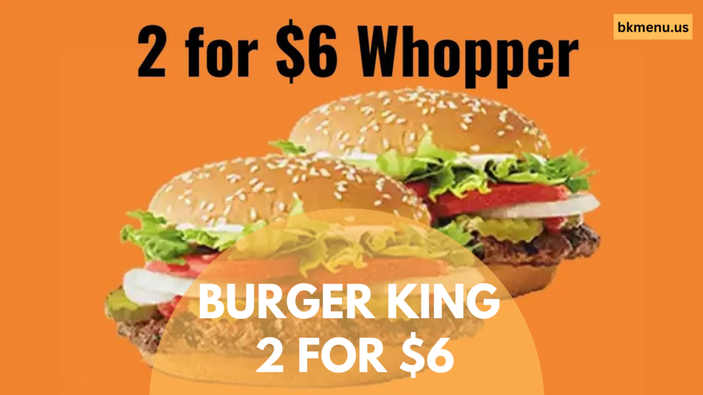 Burger King 2 For $6